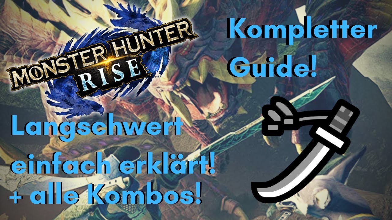 LANGSCHWERT/LONGSWORD Guide/Tutorial, einfach erklärt + alle Kombos! | MONSTER HUNTER RISE!
