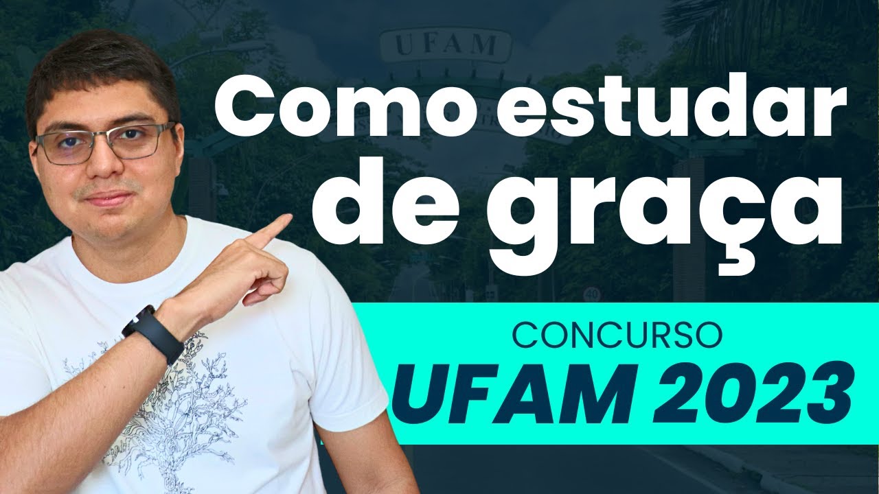 COMO ESTUDAR DE GRAÇA PARA CONCURSO UFAM 2023 - Análise do Edital completa e plano de estudos