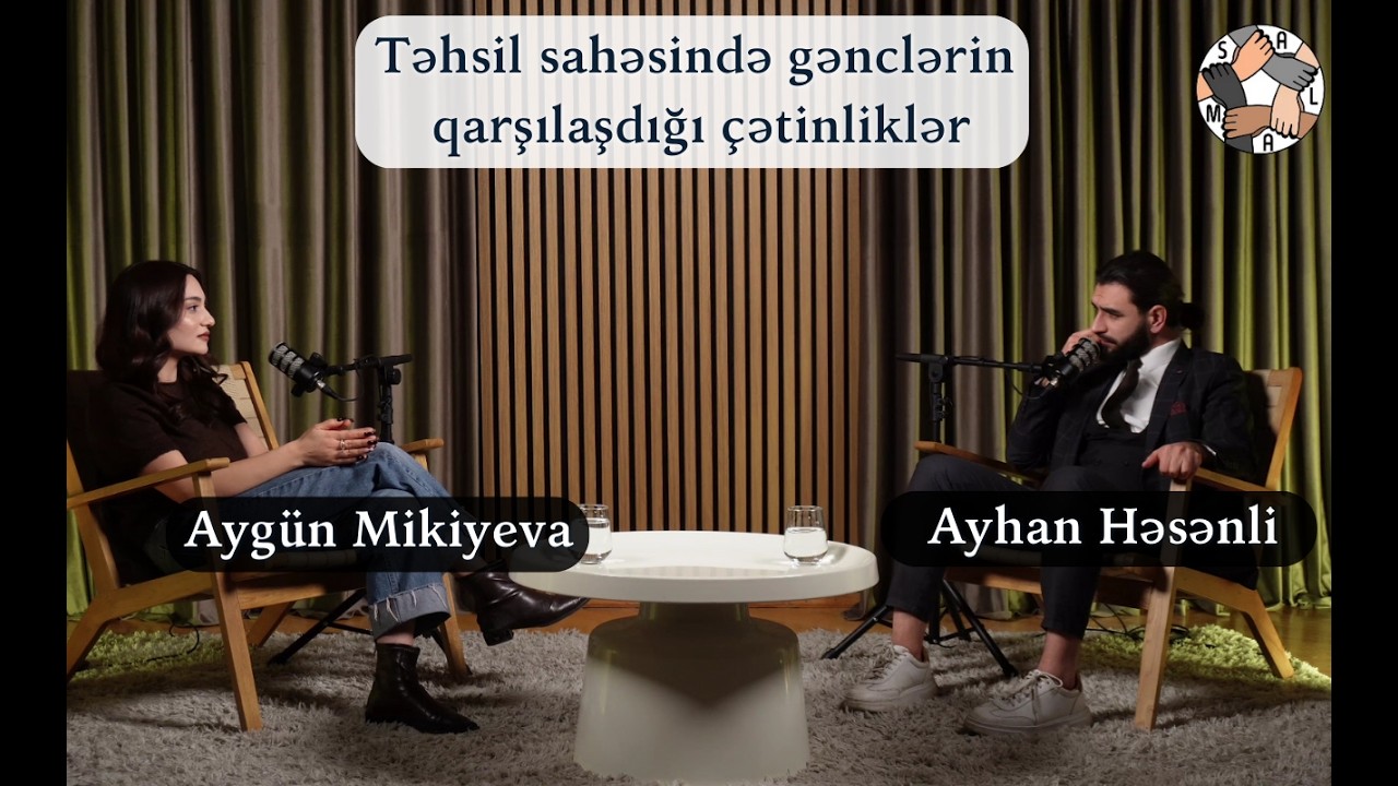 Təhsil sahəsində gənclərin qarşılaşdığı çətinliklər - Aygün Mikiyeva və Ayhan Həsənli🎙️