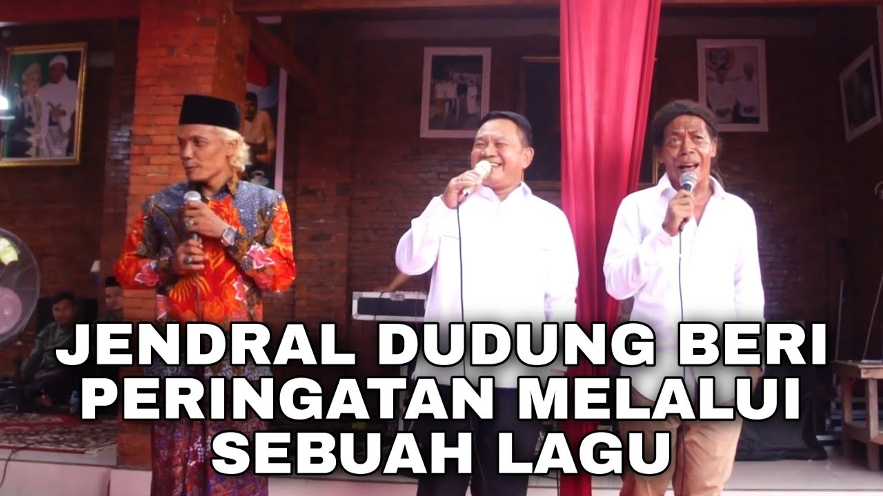 JENDERAL DUDUNG MEMBERIKAN PERINGATAN KERAS LEWAT LAGU DENGAN SANTUN