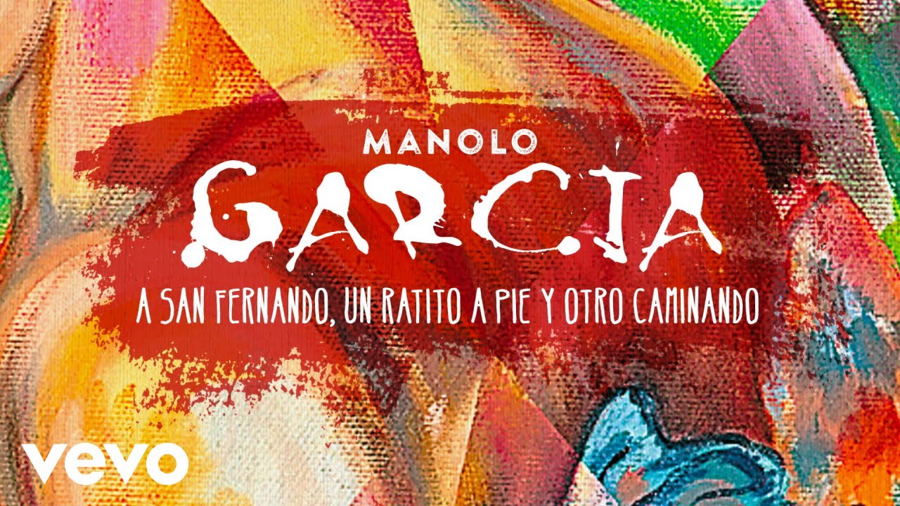 Manolo Garcia - A San Fernando un Ratito a Pie y Otro Caminando (Remasterizado)