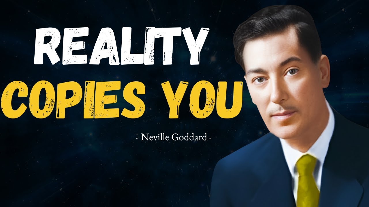 Neville Goddard | Reality Is Just a Copy of Your Inner State