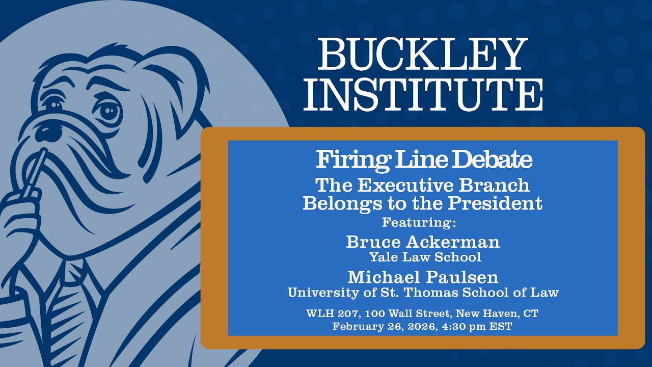 Buckley Institute Firing Line Debate: The Executive Branch Belongs to the President