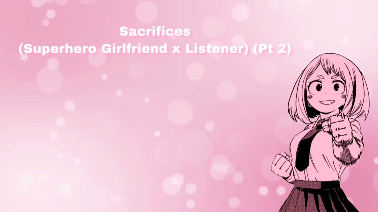 Sacrifices Pt 2 (Superhero Girlfriend x Listener) (F4A)