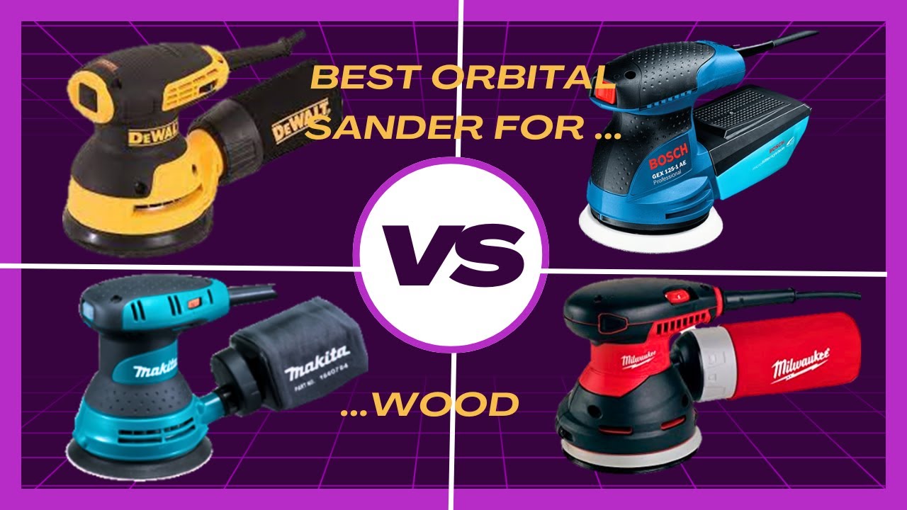 BEST Orbital SANDER for Wood - Top 4 Brands Reviewed