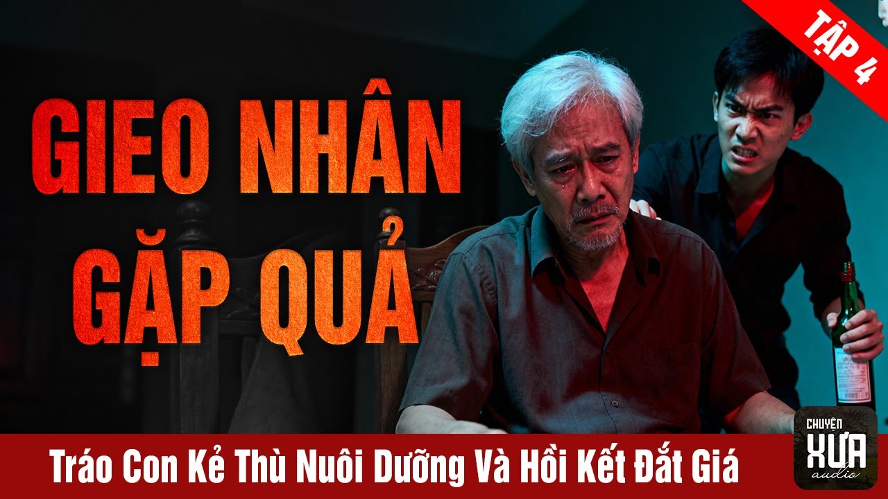 Chuyện Xưa, Tập 4: Gieo Nhân Gặt Quả – Tráo Con Kẻ Thù Nuôi Dưỡng Và Hồi Kết Đắt Giá