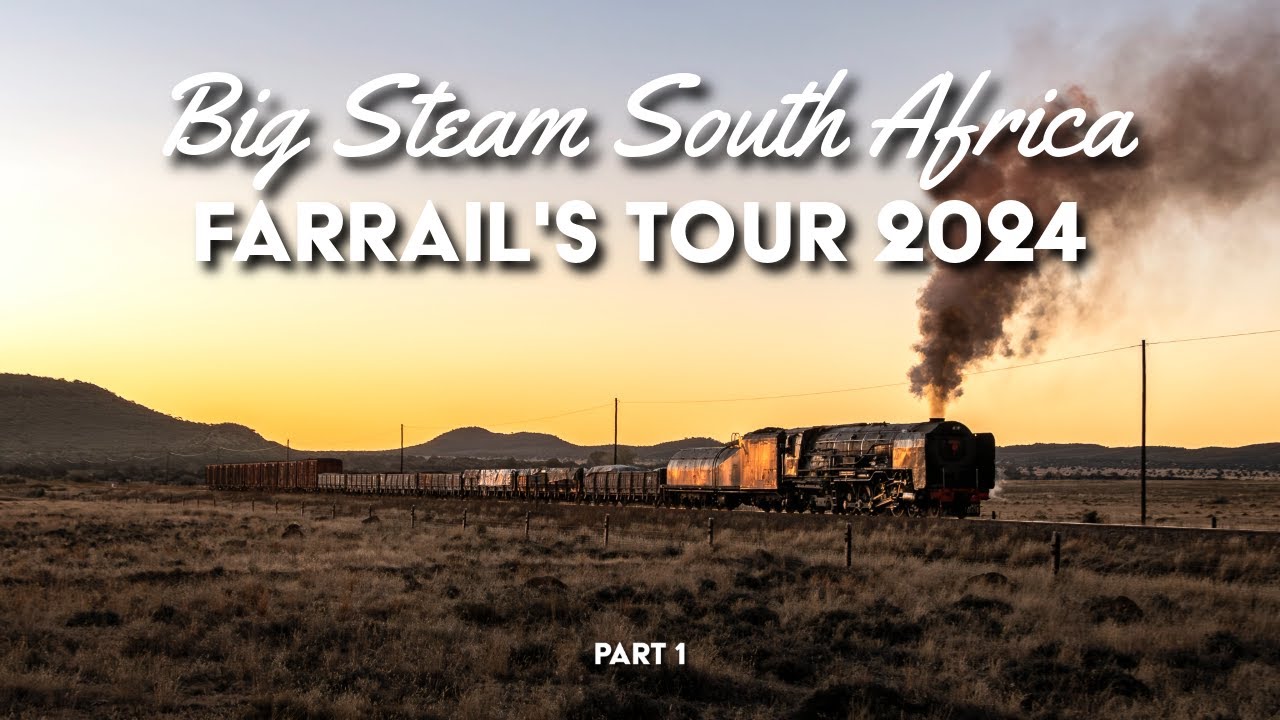 Big Steam in South Africa: Farrail's visit to South Africa 2024 (Part 1)