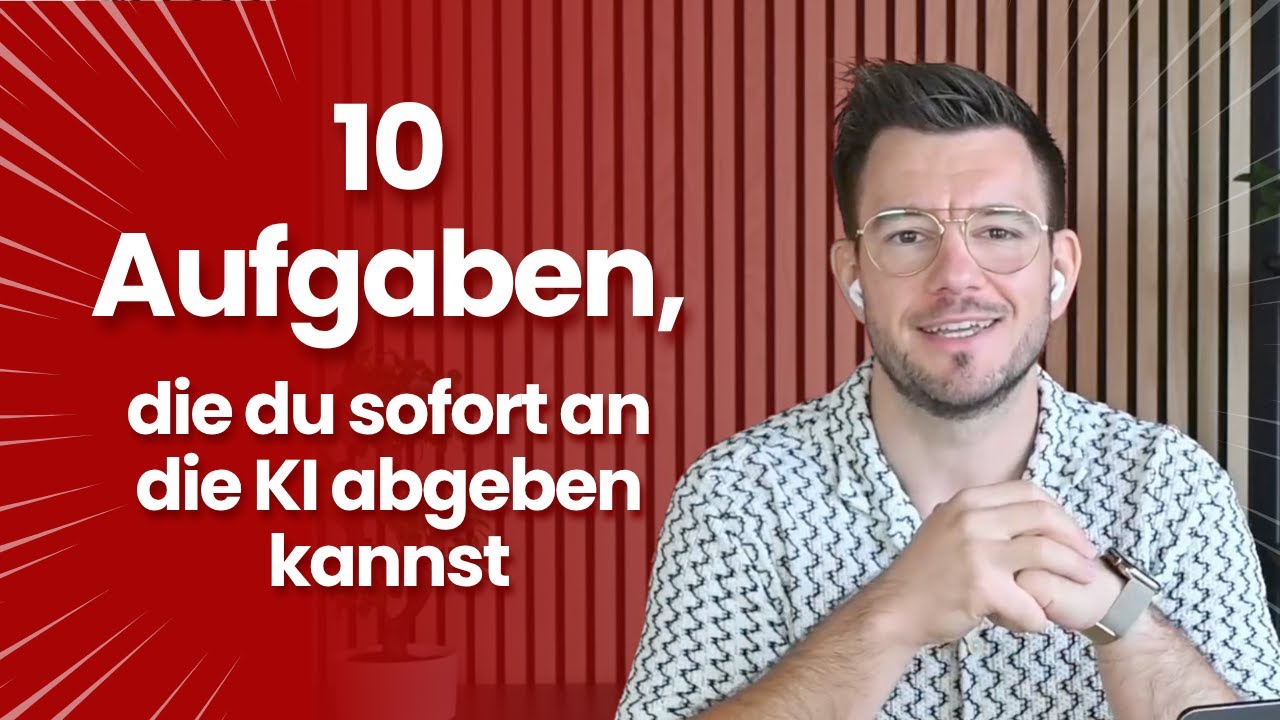10 Aufgaben, die du sofort an die KI abgeben kannst (und solltest)