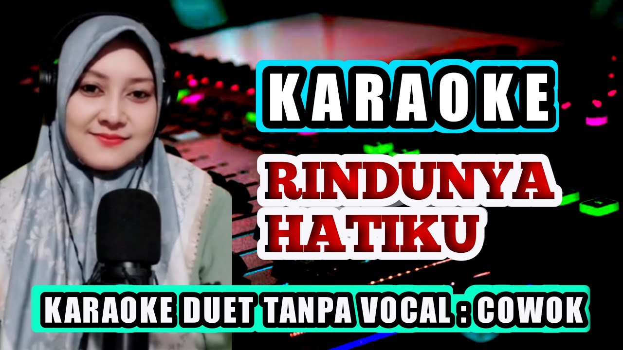 RINDUNYA HATIKU KARAOKE DUET TANPA VOCAL COWOK / PRIA VERSI DANGDUT KOPLO