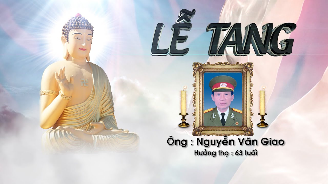 LỄ TANG ÔNG : NGUYỄN VĂN GIAO