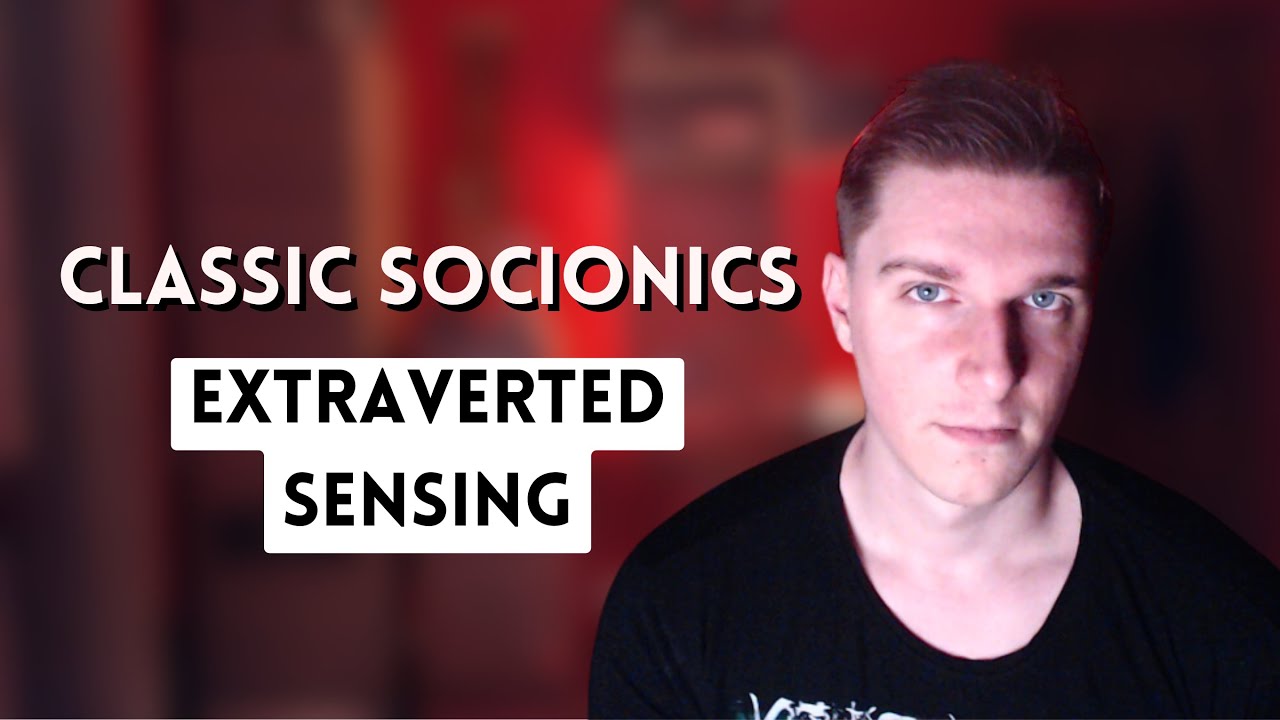 Classic Socionics - Extraverted Sensing (Se)