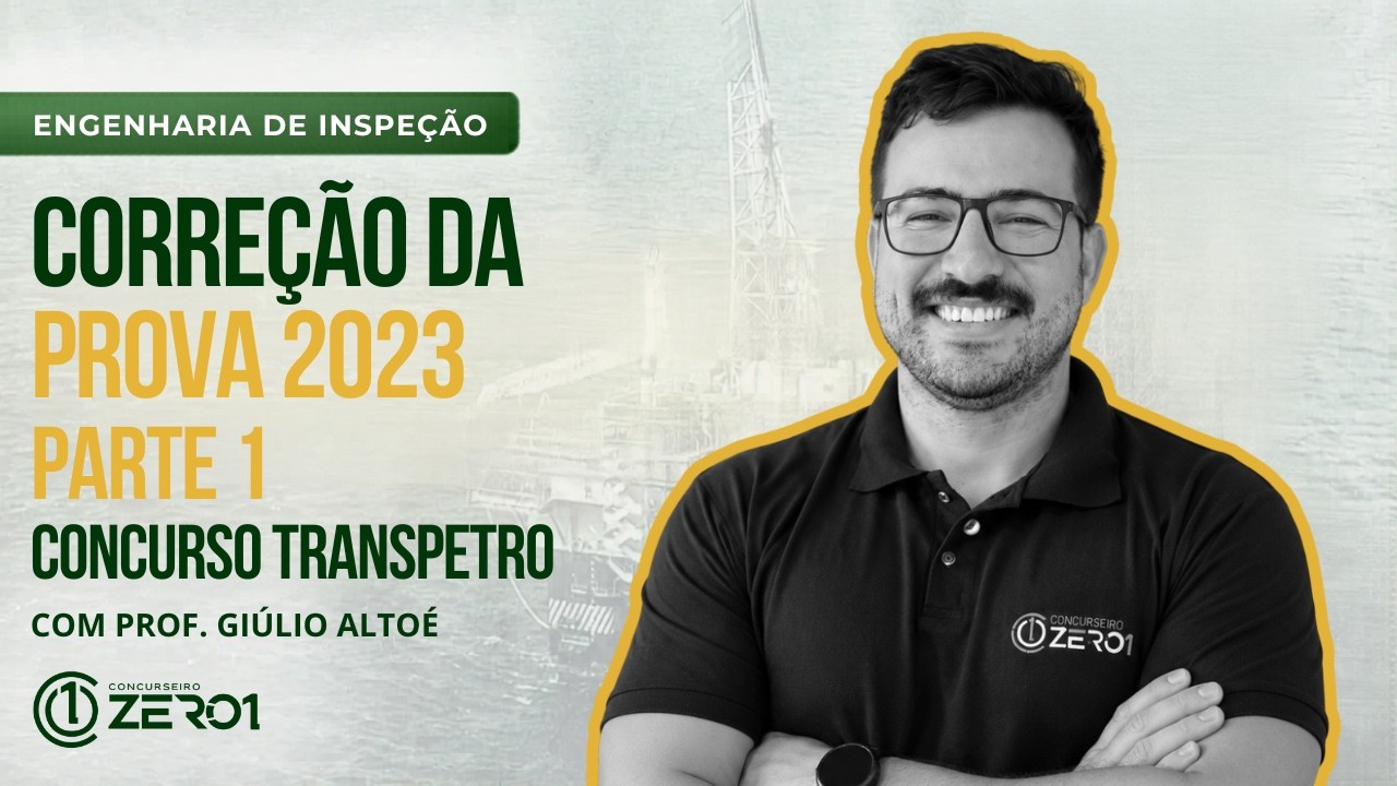 Corre&ccedil;&atilde;o da Prova TRANSPETRO 2023 - Parte 1 | Eng. de Inspe&ccedil;&atilde;o