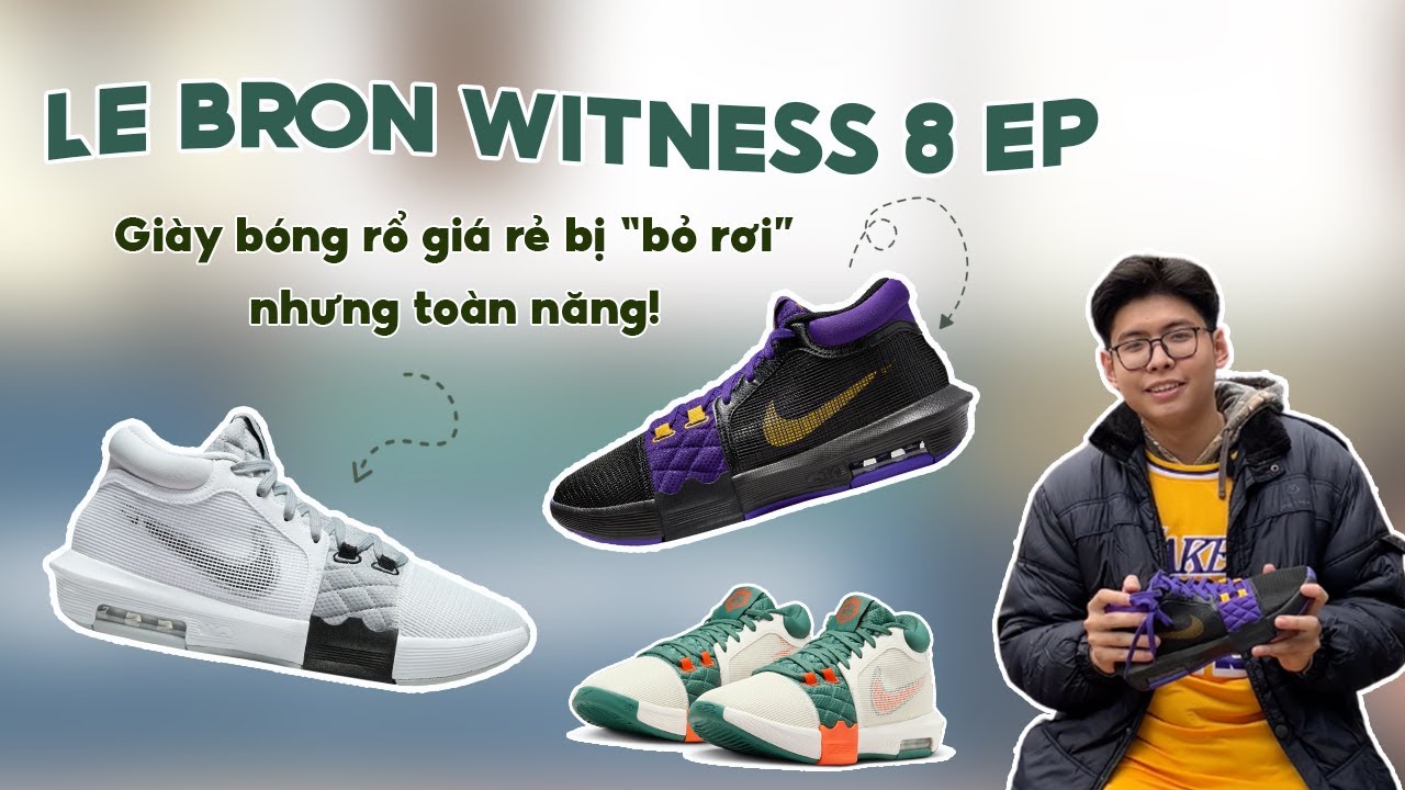 REVIEW LE BRON WITNESS 8 EP (PERFORMANCE) - TỰ DƯNG BỊ BỎ RƠI!
