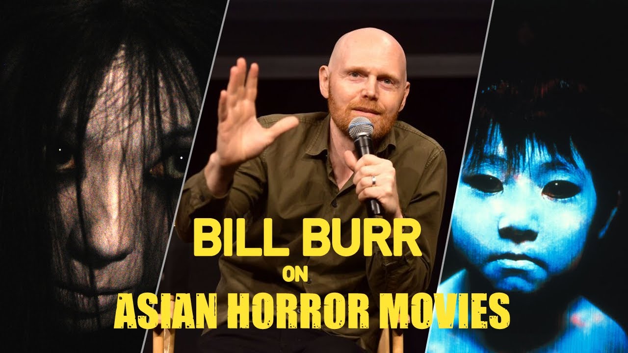 Bill Burr - Asian Horror Movies Are Too Much