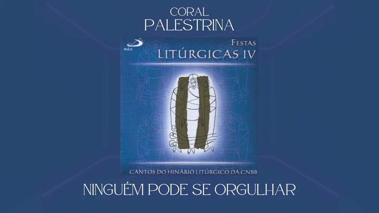 Coral Palestrina - Ninguém Pode Se Orgulhar (Comunhão)