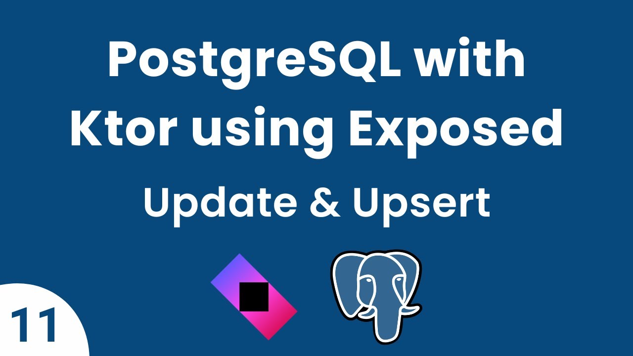 PostgreSQL with Ktor using Exposed || Part 11 - Update & Upsert Operations