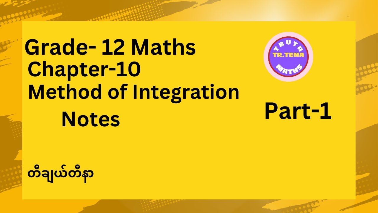 Grade12 maths chapter10, Method of  Integration, Notes, Tena