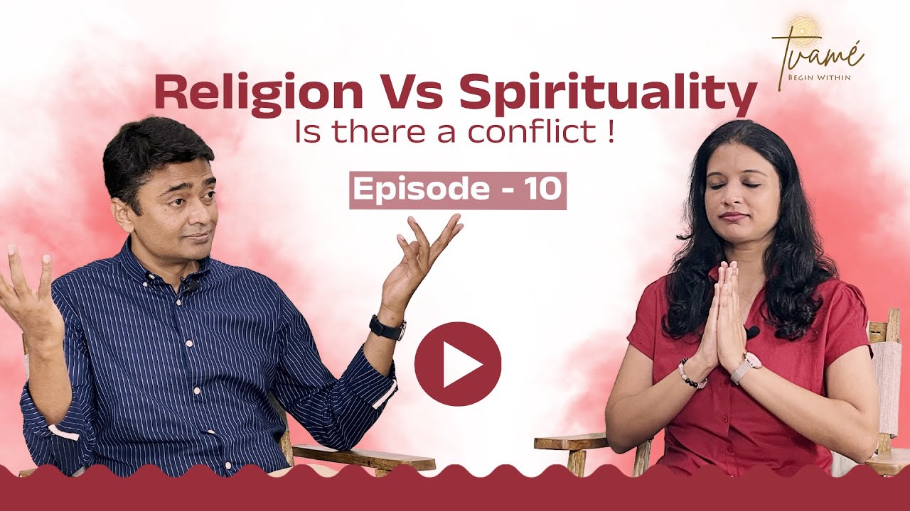Religion Vs Spirituality - Is there a conflict? Episode 10