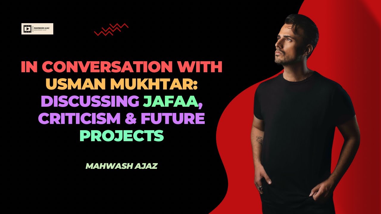 Usman Mukhtar Talks Jafaa, Dr Numair and Choosing Scripts | Mahwash Ajaz