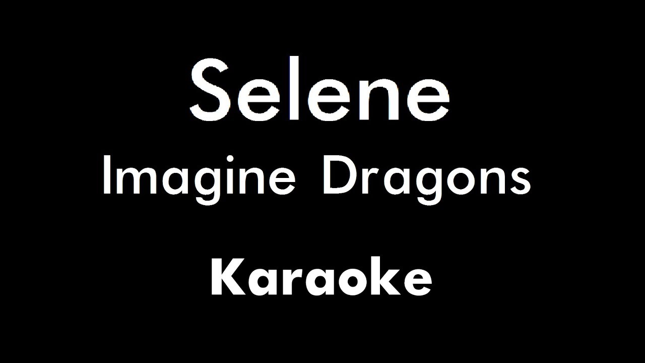 Imagine Dragons - Selene (Karaoke)