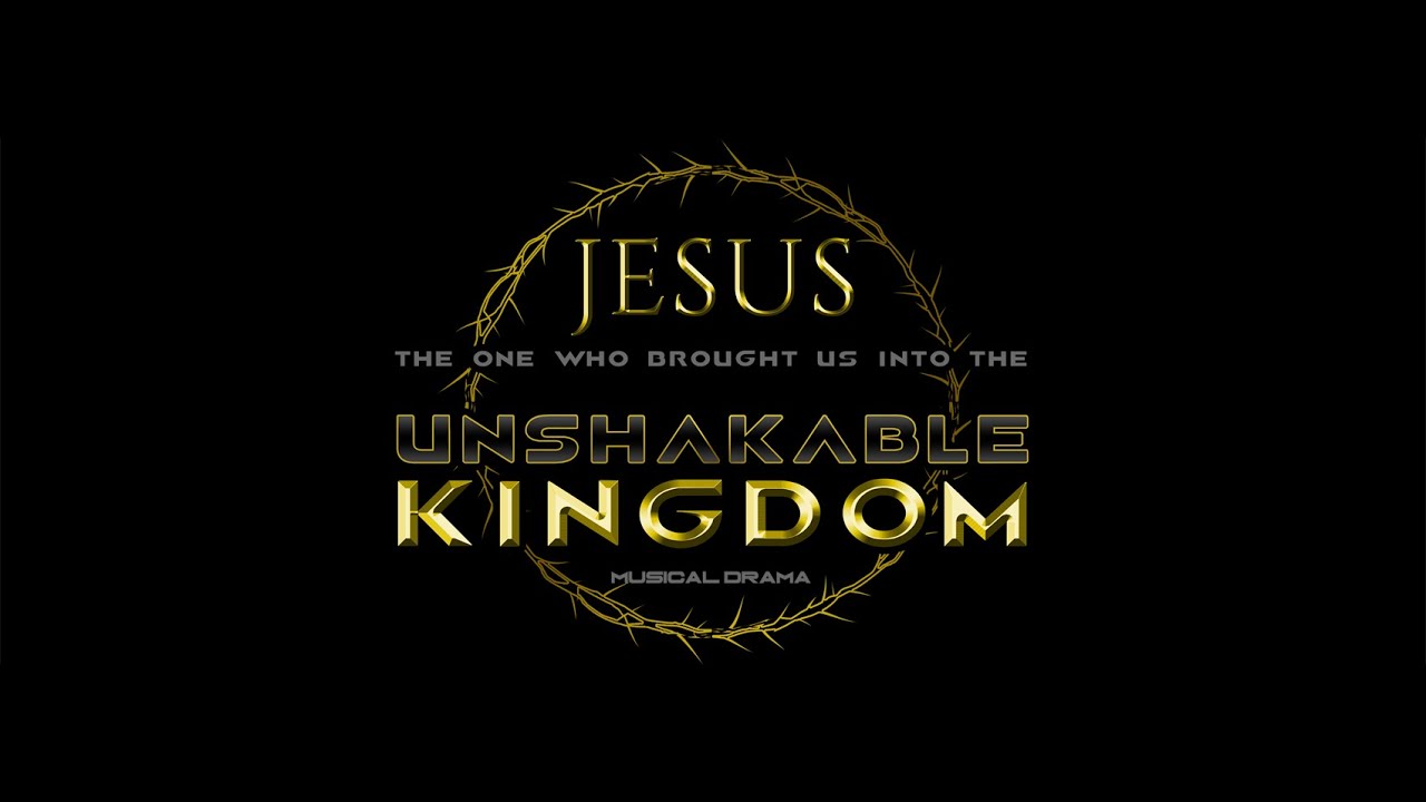 Unshakeable Kingdom Musical Drama - Part 1