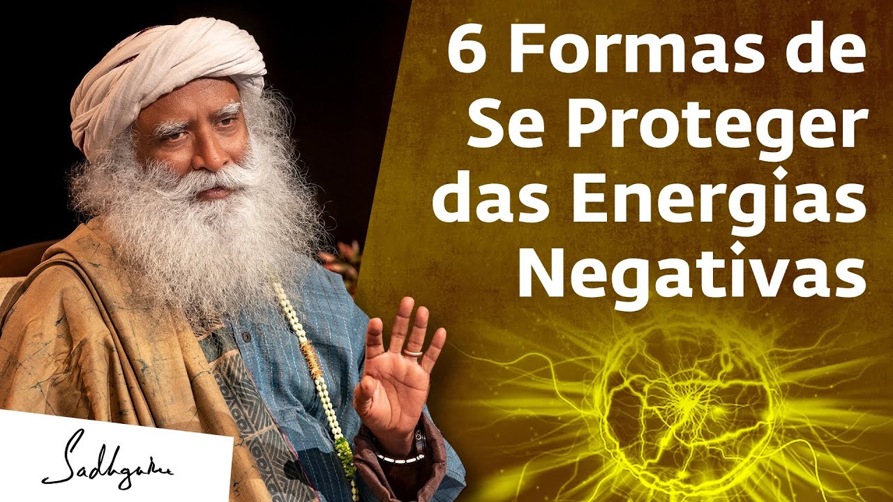 6 Formas de Se Proteger das Energias e Influências Negativas | Sadhguru Português