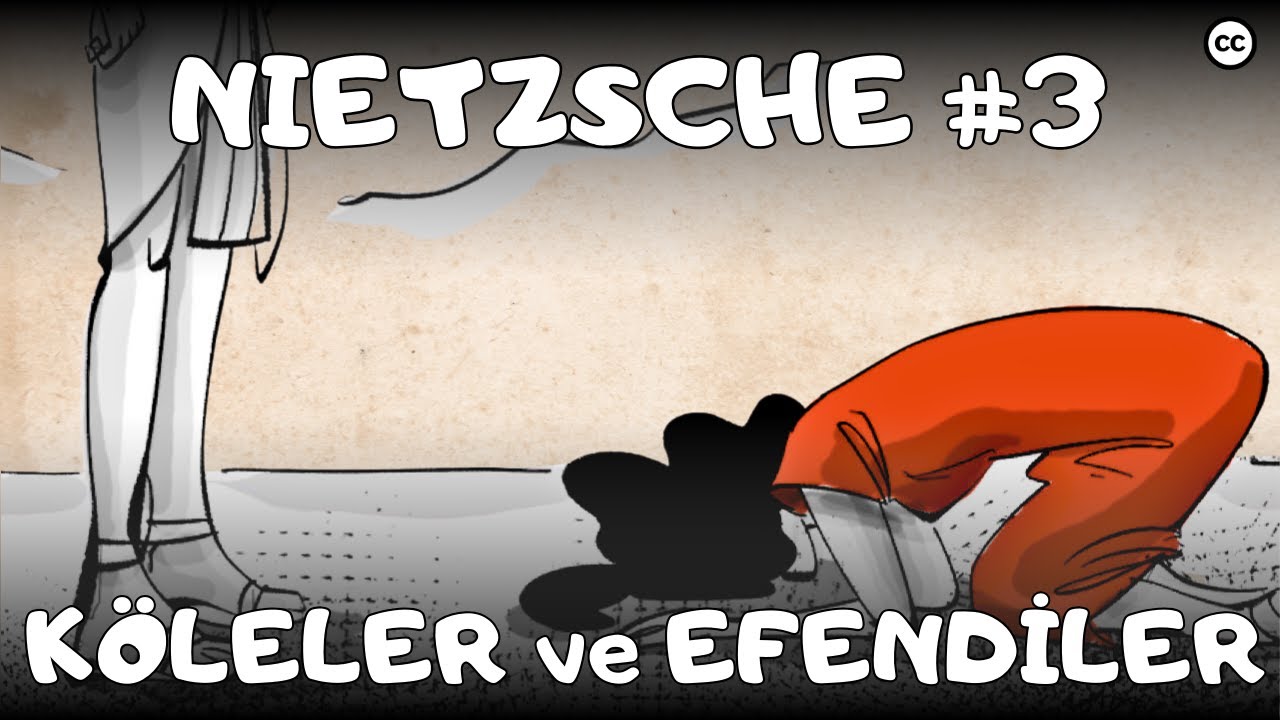 Köleler ve Efendiler | Nietzsche 3. Bölüm