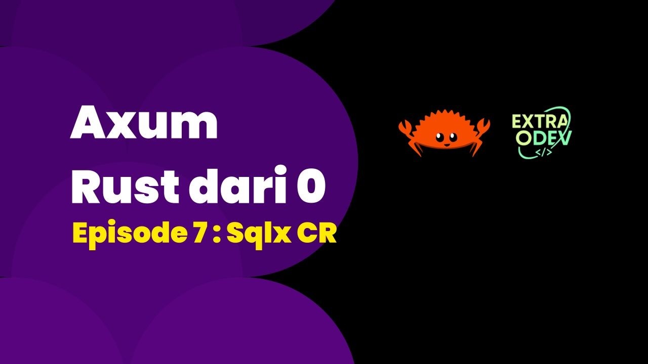 Ep 7 - Belajar Axum dari 0 - Implementasi CRUD (Create & Read) di Axum Framework