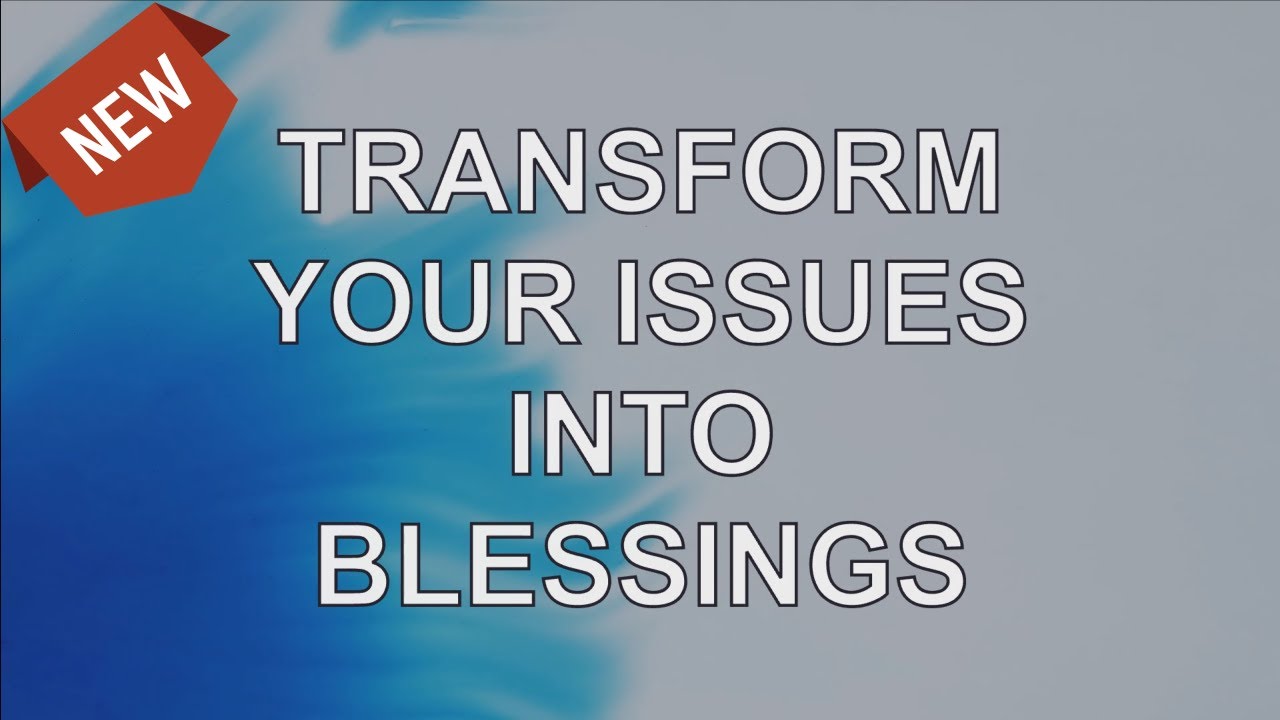 Abraham Hicks 2020 — Transform Your Issues Into Blessings (NEW)