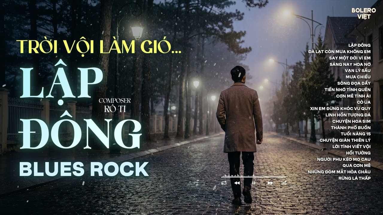 LẬP ĐÔNG - BLUES ROCK | RÔ TI | NHẠC BUỒN HOT TIKTOK | NGHÌN TRÙNG VẠN LÝ NGƯỜI ĐI CÓ VUI HAY BUỒN