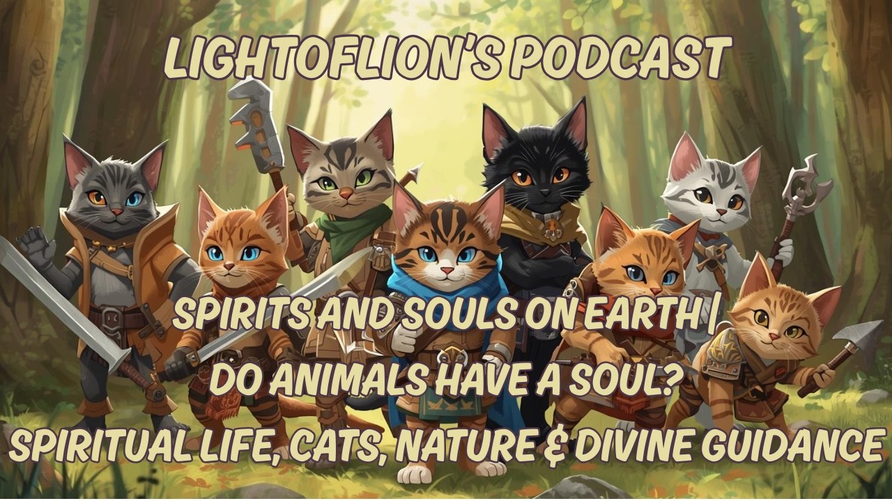 Spirits and Souls on Earth | Do Animals Have a Soul? Spiritual Life, Cats, Nature & Divine Guidance