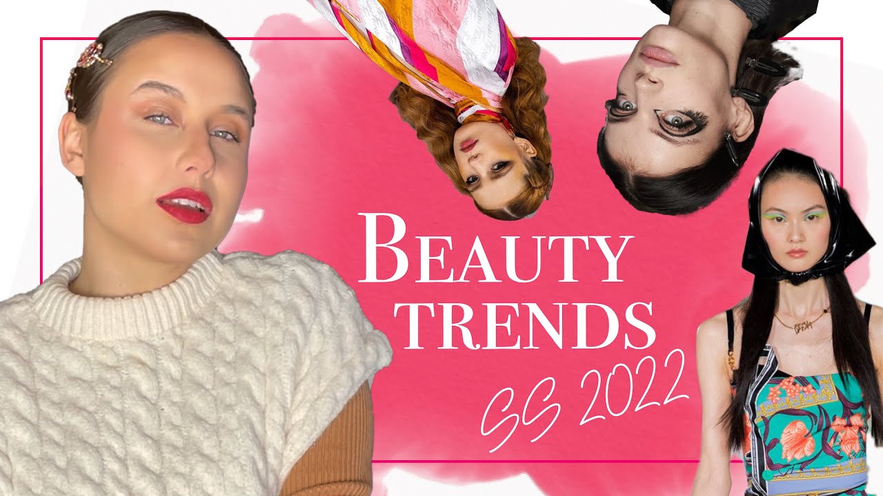 Beauty Trends Spring Summer 2022 Hair and Makeup
