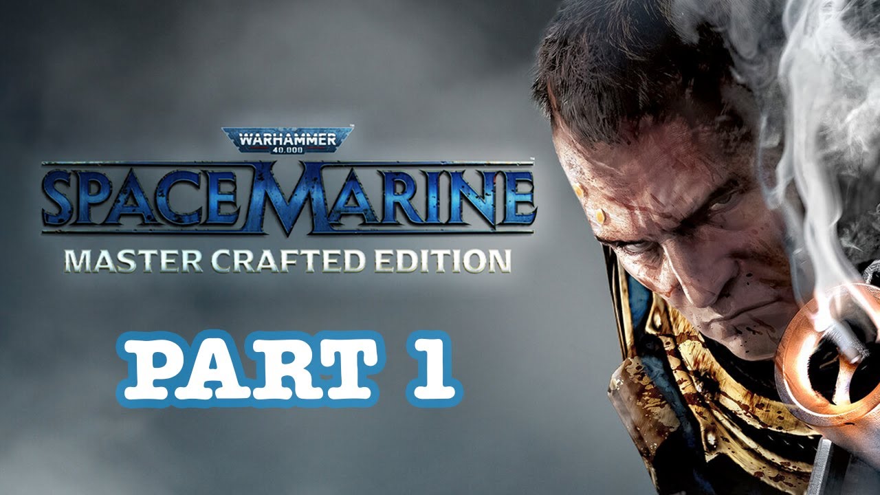 WARHAMMER - SPACE MARINE : Story Mode Walkthrough, No Commentary - PART 1