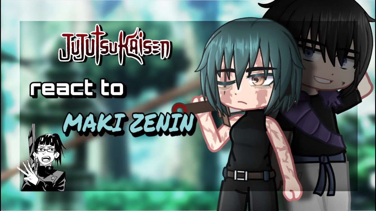 Jujutsu Kaisen React To Maki Zenin // Gacha React