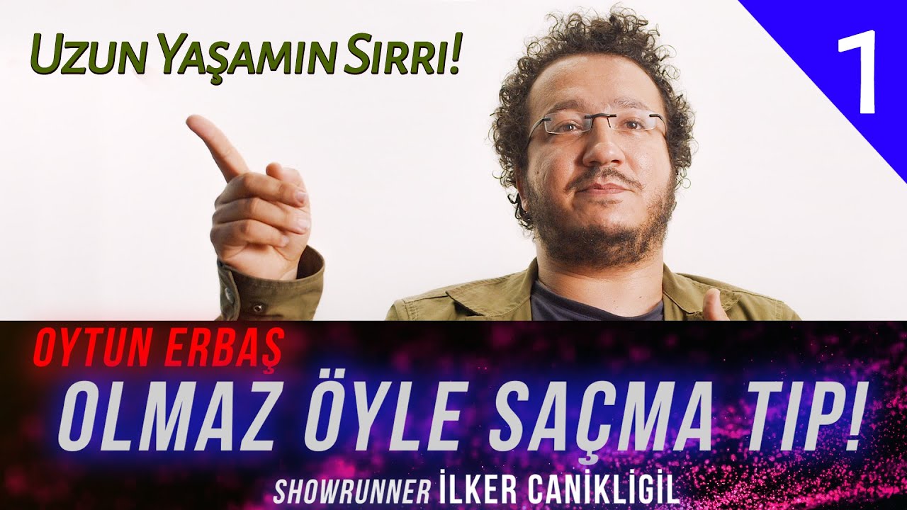Uzun Yaşamın Sırrı! - Oytun Erbaş - Olmaz Öyle Saçma Tıp! B01