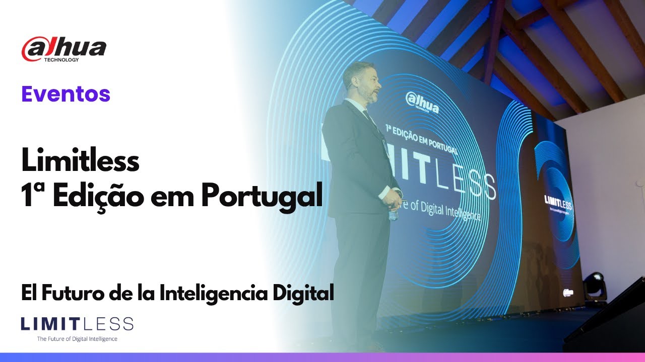 Limitless 1ª Edição em Portugal | Dahua Techonology Iberia