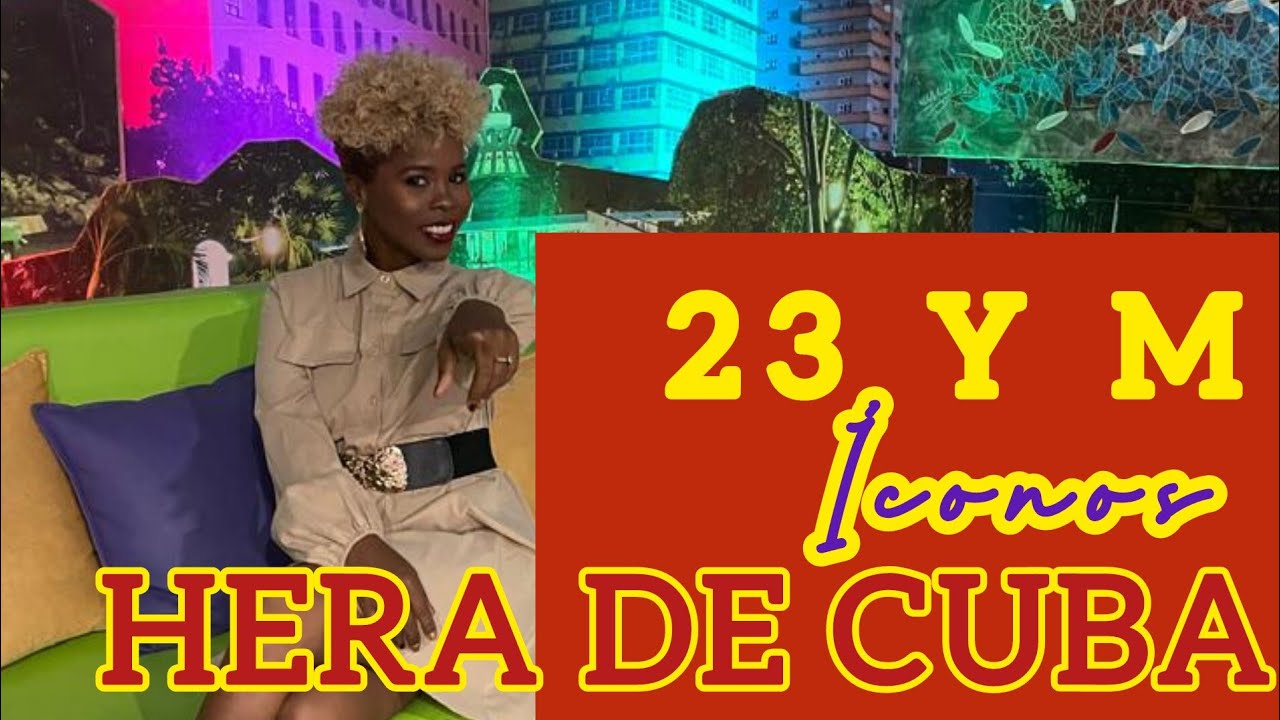 Hera de Cuba - ÍCONOS (TV SHOW 23 Y M)_2024