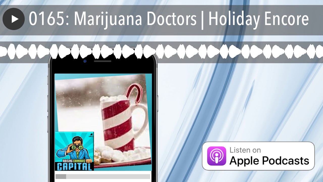 0165: Marijuana Doctors | Holiday Encore