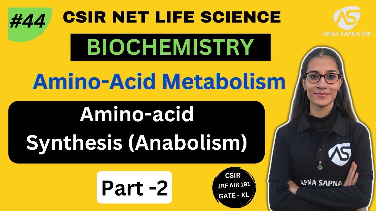 Amino-acid synthesis/Anabolism | Biochemistry | CSIR NET LIFESCIENCE