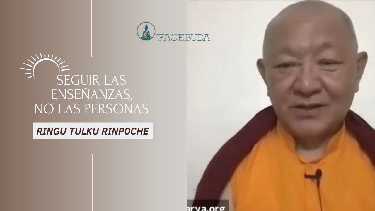 Seguir las enseñanzas, no las personas - Ringu Tulku Rinpoche