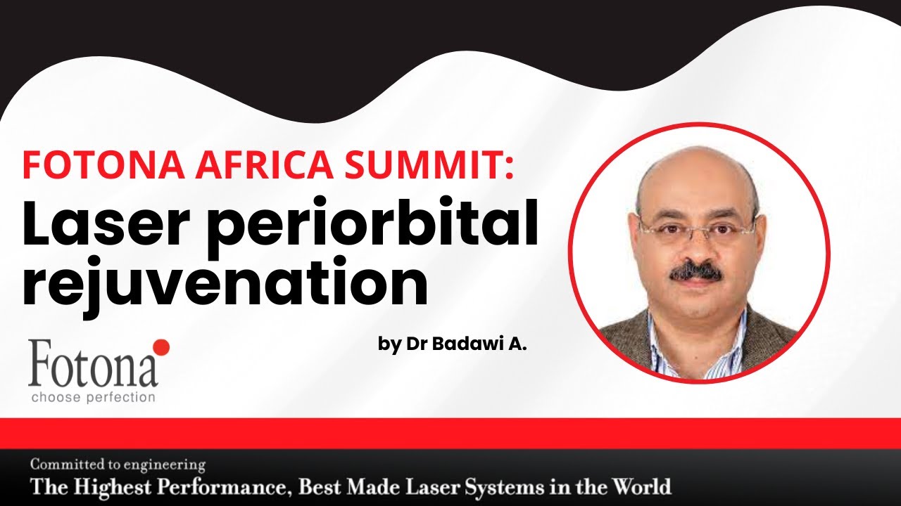 Laser periorbital rejuvenation - Dr Badawi A. (FOTONA AFRICA SUMMIT)