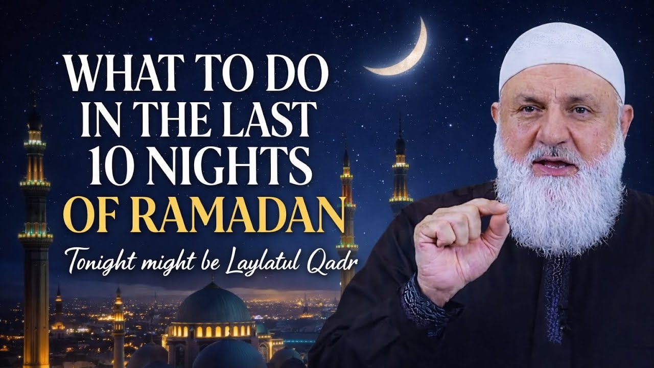 What To Do In The Last 10 Nights Of Ramadan | Laylatul Qadr Preparation