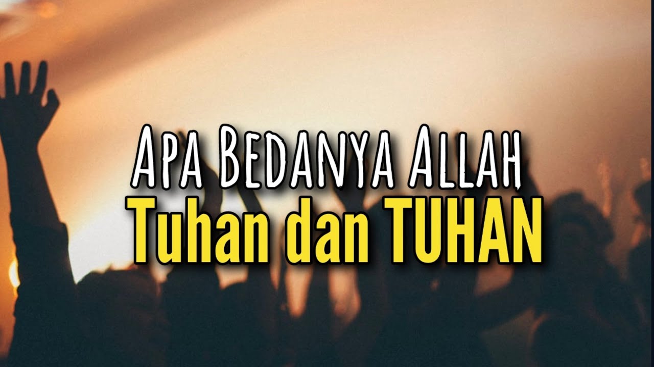 Apa Bedanya Tuhan, TUHAN dan Allah