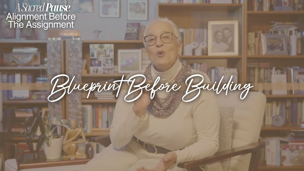 A Sacred Pause: Alignment Before The Assignment - Blueprint Before Building