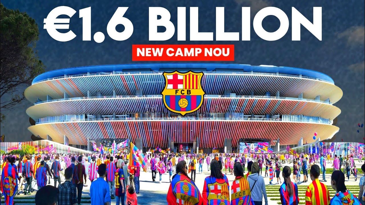 Inside FC Barcelona's €1.6 Billion New Camp Nou