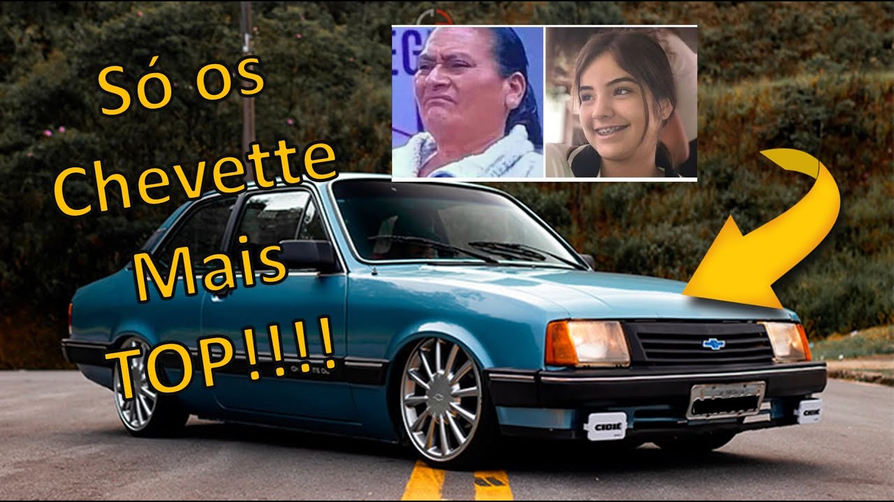 TOP Chevrolet Chevette mais top do youtube e instagram