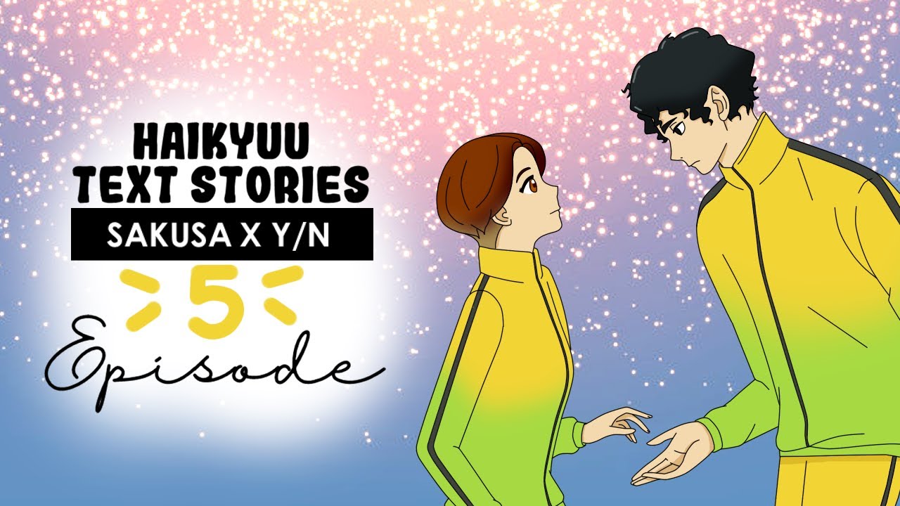 Haikyuu Text Stories | Sakusa x Y/N - Episode 5