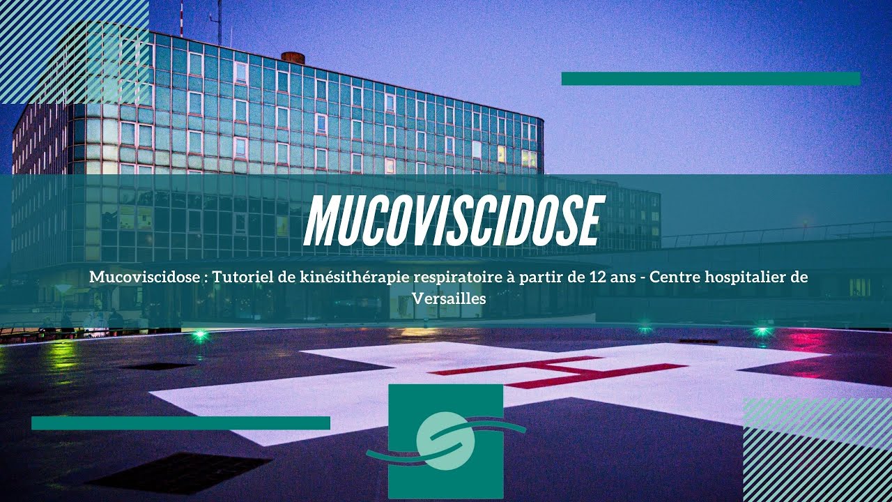 Mucoviscidose : Tutoriel de kinésithérapie respiratoire à partir de 12 ans - CHV