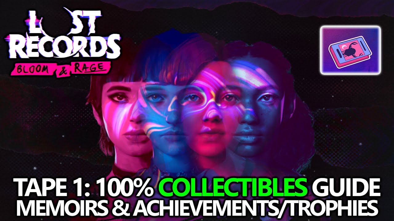 Lost Records: Tape 1 - 100% Collectibles Guide (Memoirs) and Missable Achievements/Trophies