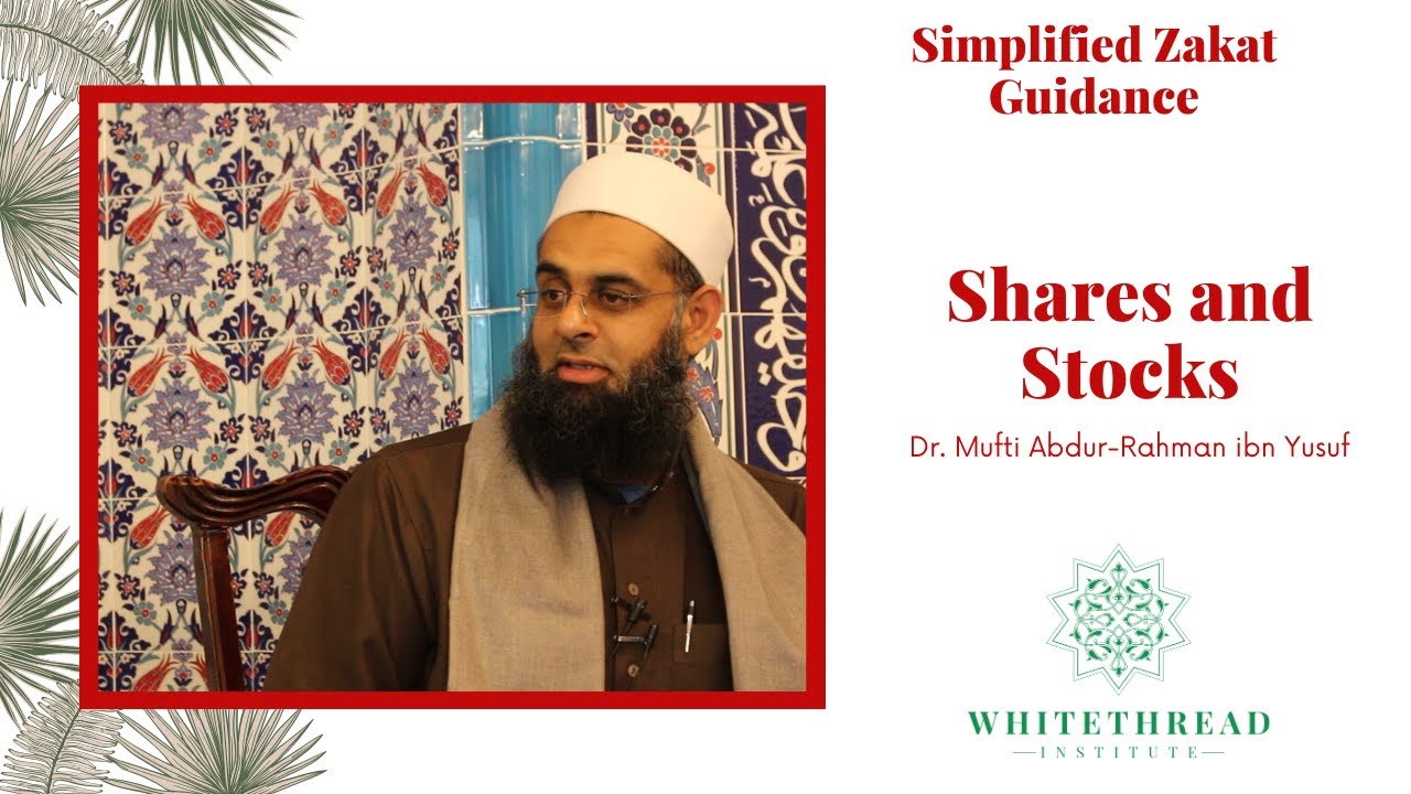 Simplified Zakat Guidance: Shares and Stocks | Dr. Mufti Abdur-Rahman ibn Yusuf